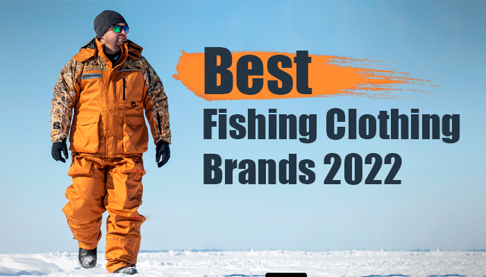 best fishing clothing brands 2022