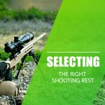 How to Choose the Best Shooting Rest for Your Needs