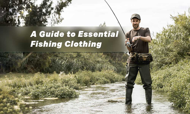 A Guide to Essential Fishing Clothing: How to Stay Comfortable on Water
