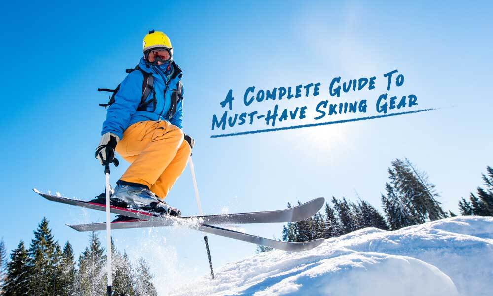 Complete Guide to Must-Have Skiing Gear