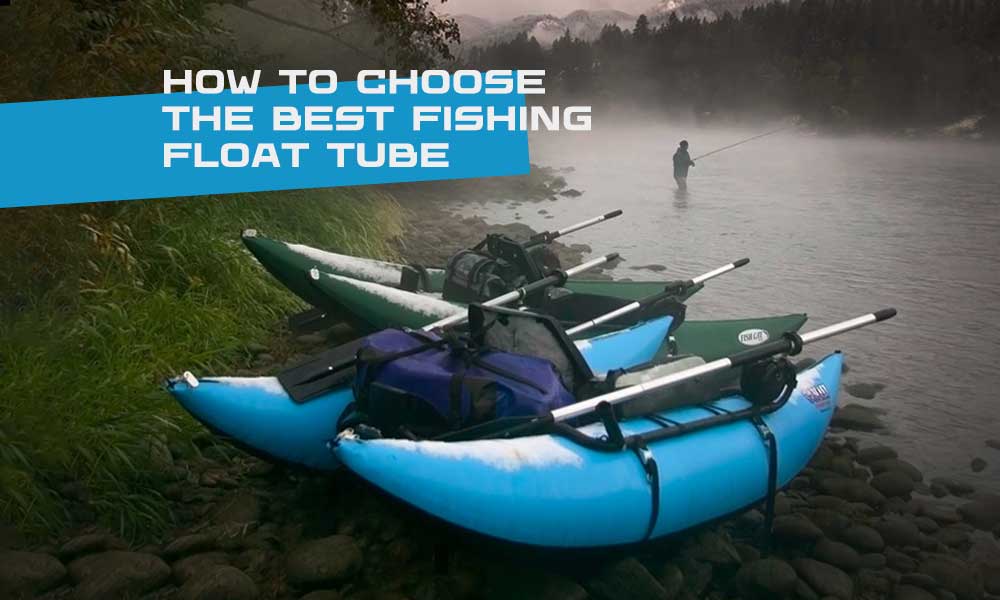 How to Choose the Best Fishing Float Tube - 2023 Guide