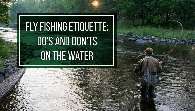 River etiquette when fishing