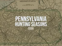 The Complete Guide to the 2024-25 Hunting Seasons in PA